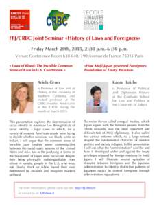 FFJ/CRBC Joint Seminar «History of Laws and Foreigners» Friday March 20th, 2015, 2 :30 p.m.-6 :30 p.m. Venue: Conference Room, 190 Avenue de FranceParis « Laws of Blood: The Invisible Common Sense of Ra