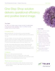 TELUS International Europe | Global Outsourcing 	  Case Study One Stop Shop solution delivers operational efficiency