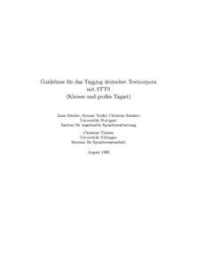 Guidelines fur das Tagging deutscher Textcorpora mit STTS (Kleines und groes Tagset) Anne Schiller, Simone Teufel, Christine Stockert Universitat Stuttgart Institut fur maschinelle Sprachverarbeitung