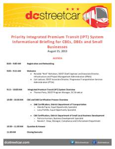 Priority Integrated Premium Transit (IPT) System Informational Briefing for CBEs, DBEs and Small Businesses August 15, 2013 AGENDA 8:00 – 9:00 AM