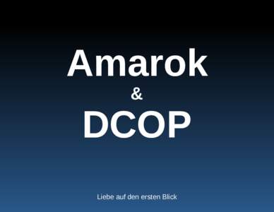 Amarok & DCOP Liebe auf den ersten Blick