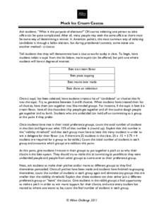 Mock Ice Cream Caucus Ask students, “What is the purpose of elections?” Of course, selecting one person to take office can be quite complicated. After all, many people may seek the same office so there must be some w