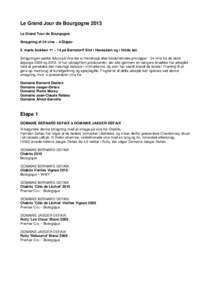 Le Grand Jour de Bourgogne 2013 Le Grand Tour de Bourgogne. Smagning af 24 vine ~ 4 Etaper 2. marts klokken 11 – 14 på Bernstorff Slot i Havesalen og i Hvide sal. Smagningen sætter fokus på vine der er frembragt eft