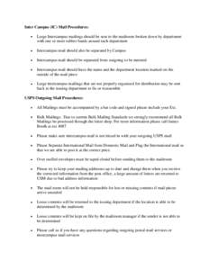 Inter Campus (IC) Mail Procedures: Large Intercampus mailings should be sent to the mailroom broken down by department with one or more rubber bands around each department Intercampus mail should also be separated by Cam