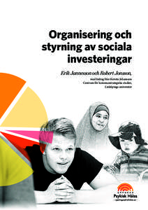 Organisering och styrning av sociala investeringar Erik Jannesson och Robert Jonsson, med bidrag från Kerstin Johansson Centrum för kommunstrategiska studier,