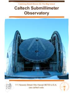 Catching Small Waves On The Big Island  Caltech Submillimeter Observatory  111 Nowelo Street Hilo Hawaii[removed]U.S.A.