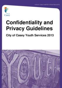 Confidentiality and Privacy Guidelines City of Casey Youth Services 2013 2