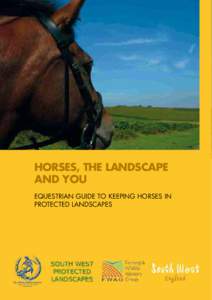 Horses, the Landscape and You Equestrian guide to keeping horses in protected landscapes  Horse owning and riding is an increasingly popular activity that is growing across