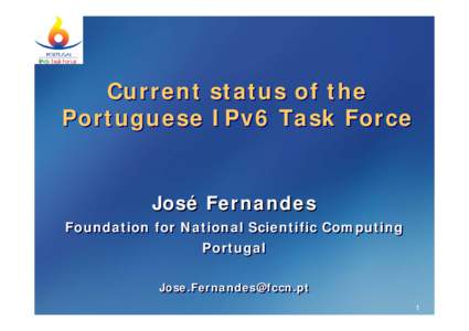 Current status of the Portuguese IPv6 Task Force Jos é Fernandes José