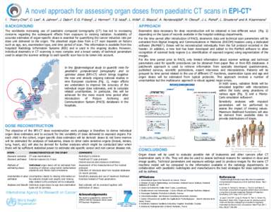 A novel approach for assessing organ doses from paediatric CT scans in EPI-CT* I. Thierry-Chef1, C. Lee2, A. Jahnen3, J. Dabin4, E.G. Friberg5, J. Hermen3, T.S. Istad5, L. Krille6, C. Maccia7, A. Nordenskjöld8, H. Oleru