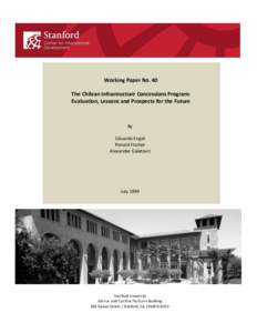 Working Paper No. 40 The Chilean Infrastructure Concessions Program: Evaluation, Lessons and Prospects for the Future By Eduardo Engel