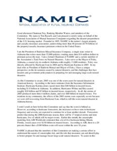 Good afternoon Chairman Ney, Ranking Member Waters, and members of the Committee. My name is Tim Russell, and I am pleased to testify today on behalf of the National Association of Mutual Insurance Companies regarding th