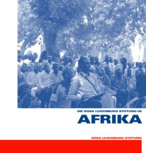 Die Rosa Luxemburg Stiftung in  Afrika Rosa Luxemburg Stiftung  Die Rosa-Luxemburg-Stiftung in Afrika