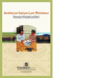 AMERICAN INDIAN LAW PROGRAM University of Colorado Law School www.colorado.edu/law  The Study and Practice of American Indian Law
