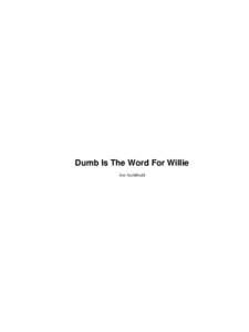 Dumb Is The Word For Willie Joe Archibald Dumb Is The Word For Willie  Table of Contents