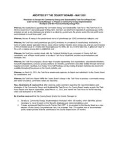 ADOPTED BY THE COUNTY BOARD – MAY 2011 Resolution to Accept the Community Energy and Sustainability Task Force Report and to Direct the County Manager to Prepare a Community Energy Implementation Workplan and the Final