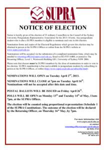 NOTICE OF ELECTION Notice is hereby given of the election of 23 ordinary Councillors to the Council of the Sydney University Postgraduate Representative Association for the[removed]term. Any postgraduate student who is a