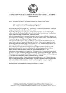 FRANKFURTER NUMISMATISCHE GESELLSCHAFT Frankfurt am Main Am 05. November 2008 sprach Dr. Manfred Gutgesell aus Hannover zum Thema  „Die vorptolemäische Münzprägung in Ägypten“