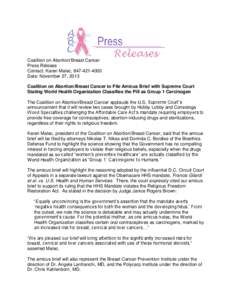 Coalition on Abortion/Breast Cancer Press Release Contact: Karen Malec, [removed]Date: November 27, 2013 Coalition on Abortion/Breast Cancer to File Amicus Brief with Supreme Court Stating World Health Organization C