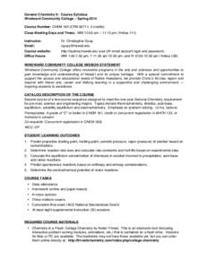 General Chemistry II: Course Syllabus Windward Community College – Spring 2014 Course Number: CHEM 162 (CRN 60711; 3 credits) Class Meeting Days and Times: MW 10:00 am – 11:15 pm (‘Imiloa 111) Instructor: