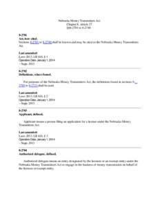 Nebraska Money Transmitters Act Chapter 8, Article 27 §§[removed]to[removed]Act, how cited. Sections[removed]to[removed]shall be known and may be cited as the Nebraska Money Transmitters