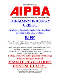 THE MAP-21 INDUSTRY CRISIS... Number of Property Brokers Involuntarily Revoked since Dec. 1st Now:  8,196*