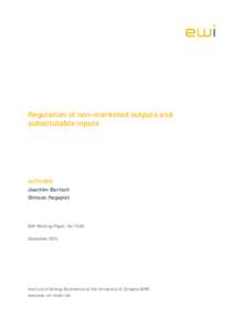 Regulation of non-marketed outputs and substitutable inputs AUTHORS Joachim Bertsch Simeon Hagspiel