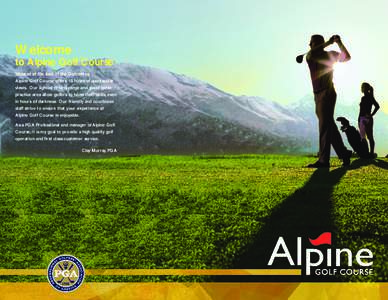 Welcome  to Alpine Golf Course Situated at the foot of the Dolomites, Alpine Golf Course offers 18 holes of spectacular views. Our lighted driving range and short game