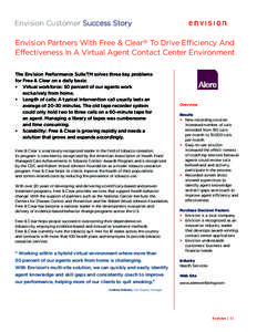 Envision Customer Success Story  Envision Partners With Free & Clear® To Drive Efficiency And Effectiveness In A Virtual Agent Contact Center Environment The Envision Performance SuiteTM solves three key problems for Fr