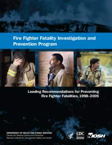 Fire Fighter Fatality Investigation and Prevention Program Leading Recommendations for Preventing Fire Fighter Fatalities, 1998–2005