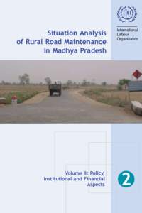 Situation Analysis of Rural Road Maintenance in Madhya Pradesh Volume II: Policy, Institutional and Financial