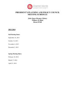 PRESIDENT’S PLANNING AND POLICY COUNCIL MEETING SCHEDULE John Spoor Broome Library 9:00am-10:30am Room #1360