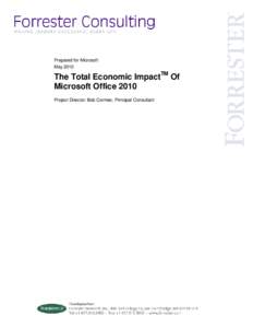Prepared for Microsoft May 2010 The Total Economic ImpactTM Of Microsoft Office 2010 Project Director: Bob Cormier, Principal Consultant