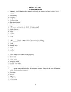 Chapter One Test A Writing a Paragraph 1. Marking your first list of ideas and then clustering the related ideas into separate lists is _____. a) freewriting b) mapping