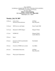 Final AGENDA NATIONAL COMMITTEE ON VITAL AND HEALTH STATISTICS Subcommittee on Standards and Security July 30-31, 2007 Wilbur J. Cohen Building 330 Independence Avenue, SW., Room 5051