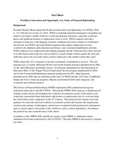 Fact Sheet Workforce Innovation and Opportunity Act; Notice of Proposed Rulemaking Background President Barack Obama signed the Workforce Innovation and Opportunity Act (WIOA) (Pub. Linto law on July 22, 2014.