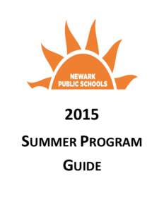 2015 SUMMER PROGRAM GUIDE Dear Families, Thank you for your interest in Newark Public Schools’ 2015