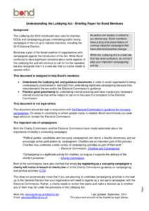 Understanding the Lobbying Act - Briefing Paper for Bond Members Background The Lobbying Act 2014 introduced new rules for charities, NGOs and campaigning groups undertaking public-facing campaigns in the run up to natio