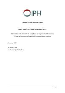 Institute of Public Health in Ireland  Equity ActionWork Package 6: Literature Review Interventions with Parents in the Early Years for improved health outcomes: A focus on behaviour and cognitive development/school read