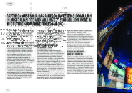 RAYTHEON AUSTRALIA  RAYTHEON AUSTRALIA HAS ALREADY INVESTED $100 MILLION IN AUSTRALIAN R&D AND WILL INVEST $100 MILLION MORE IN THE FUTURE SUBMARINE PROJECT ALONE Raytheon Australia has a strong culture of Australian
