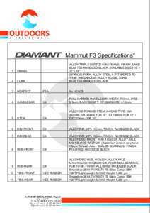 Mammut F3 Specifications* ALLOY TRIPLE BUTTED 6069 FRAME, FINISH: SAND BLASTED ANODIZED BLACK, AVAILABLE SIZES 15