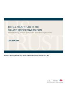 THE U.S. TRUST STUDY OF THE PHILANTHROPIC CONVERSATION: Understanding advisor approaches and client expectations OCTOBER 2013