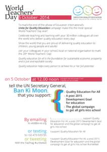 5 October 2014 To mark the end of this phase of Education International’s Unite for Quality Education campaign make this the most special World Teachers’ Day ever! Celebrate teaching and learning with your 30 million