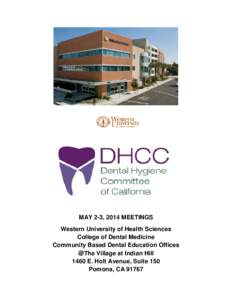 MAY 2-3, 2014 MEETINGS Western University of Health Sciences College of Dental Medicine Community Based Dental Education Offices @The Village at Indian Hill 1460 E. Holt Avenue, Suite 150