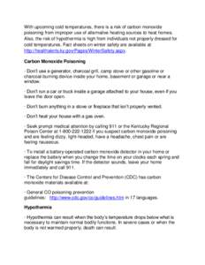 With upcoming cold temperatures, there is a risk of carbon monoxide poisoning from improper use of alternative heating sources to heat homes. Also, the risk of hypothermia is high from individuals not properly dressed fo