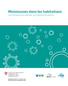 Moisissures dans les habitations Une brochure pour les habitants, les locataires et les bailleurs Impressum Texte : Claudia Vassella Brantschen, dr. phil. nat. Photos : 1–2, 4–11: Belfor (Suisse) SA, photo 3 :