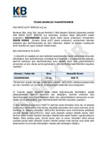 TİCARİ ABONELİK TAAHHÜTNAMESİ KKB KREDİ KAYIT BÜROSU A.Ş.’ye; Barbaros Mah. Ardıç Sok. Varyap Meridian F Blok Ataşehir-İstanbul adresinde yerleşik KKB KREDİ KAYIT BÜROSU A.Ş tarafından (bundan böyle S