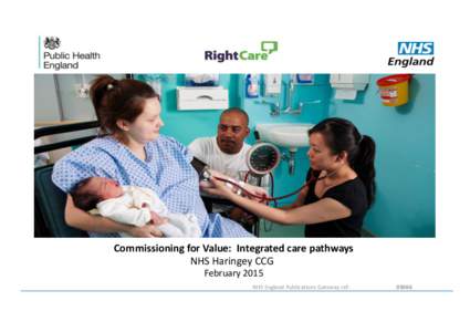 Commissioning for Value: Integrated care pathways NHS Haringey CCG February 2015 NHS England Publications Gateway ref:  Contents