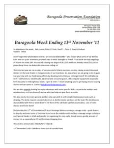 Baragoola Week Ending 13th November ‘11 In attendance this week: Nick, Lance, Peter H, Ernie, Geoff L , Peter C, Gary & Graham Visitors: Three Don’t forget that all donations over $2 are now tax deductible – why no