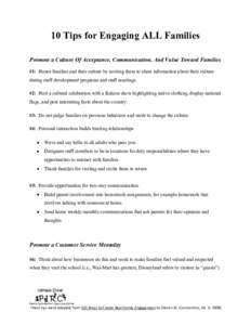 10 Tips for Engaging ALL Families Promote a Culture Of Acceptance, Communication, And Value Toward Families #1: Honor families and their culture by inviting them to share information about their culture during staff deve